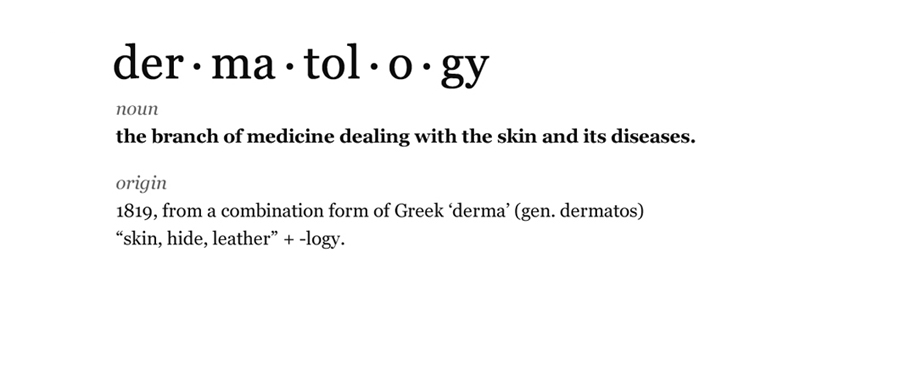 We know the true meaning of dermatology
